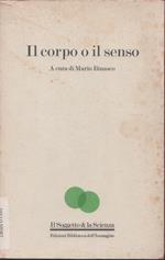 Il corpo o il senso - a cura di Mario Binasco