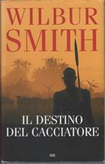 Il destino del cacciatore - Wilbur Smith