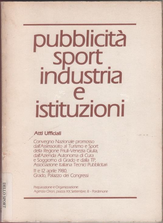 Pubblicità sport industria e istituzioni. Atti convegno 1980 Grado - copertina