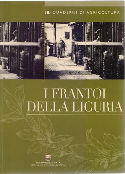 I frantoi dela Liguria. Quaderni di Agricoltura - copertina