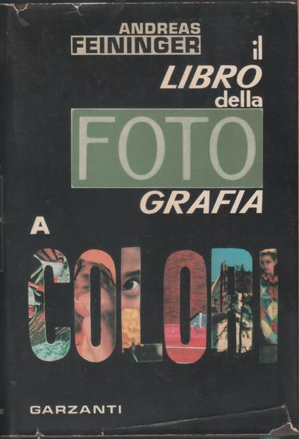 Il libro della fotografia a colori - Andreas Feininger - Andreas Feininger - copertina