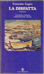 La disfatta. Un'estate d'amore violentemente vissuta - Francois Sagan