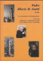 Padre Alberto M. Gaetti O.M. Un sacerdozio appassionante