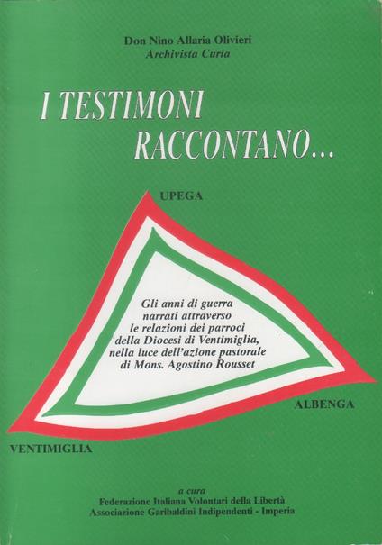 I testimoni raccontano.... Upega, Ventimiglia, Albenga - Nino Allaria Olivieri - copertina