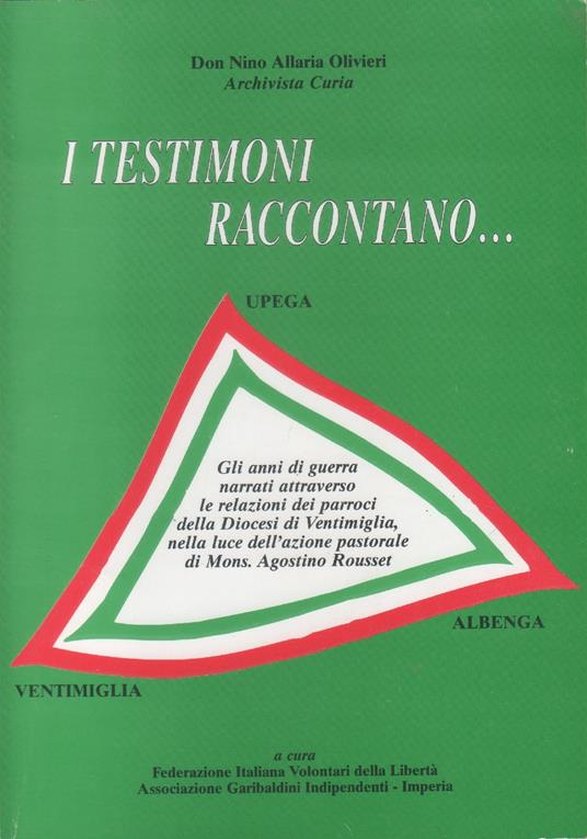 I testimoni raccontano.... Upega, Ventimiglia, Albenga - Nino Allaria Olivieri - copertina