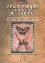 Amare sempre o amore per sempre?