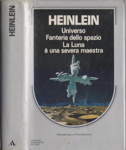 Universo-Fanteria dello spazio-La luna è una severa maestra - R. Heinlein - Robert A. Heinlein - copertina