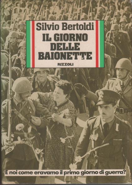 Il giorno delle baionette - Silvio Bertoldi - Silvio Bertoldi - copertina