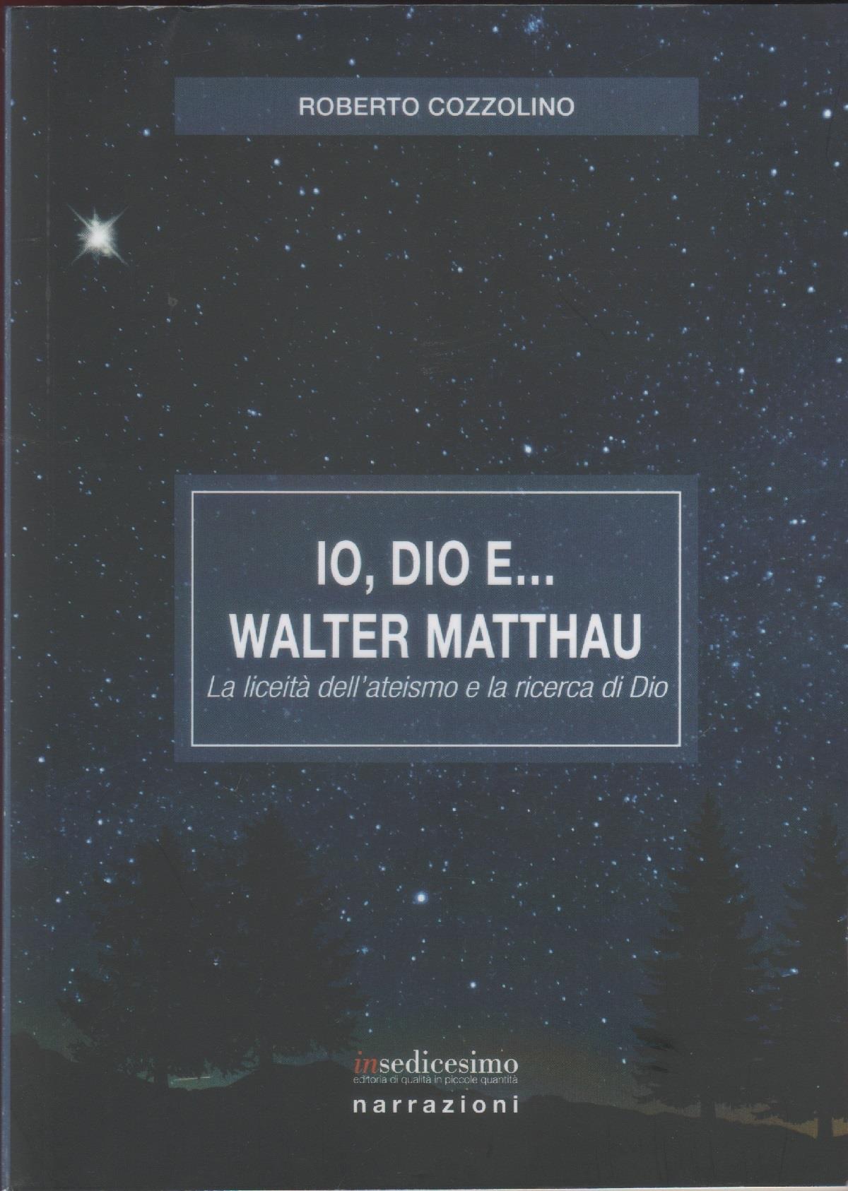 Io, Dio e... Walter Mathhau. La liceità dell'ateismo e la ricerca di Dio
