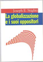 La globalizzazione e i suoi opposti - Joseph E. Stiglitz