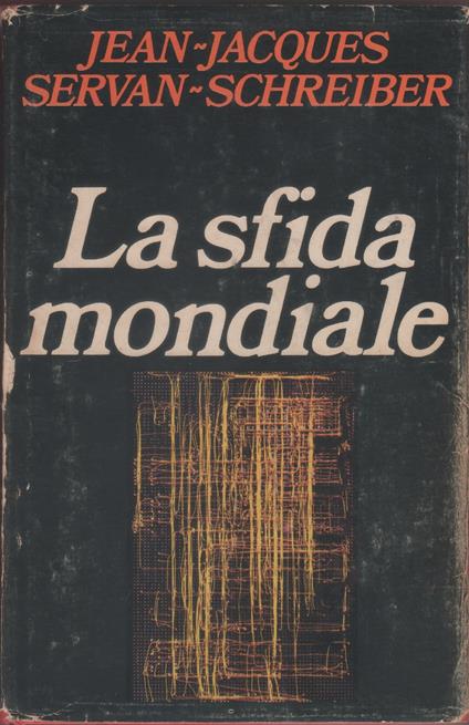 La sfida mondiale - Jean Jacques Servan Schreiber - Jean-Jacques Waltz - copertina