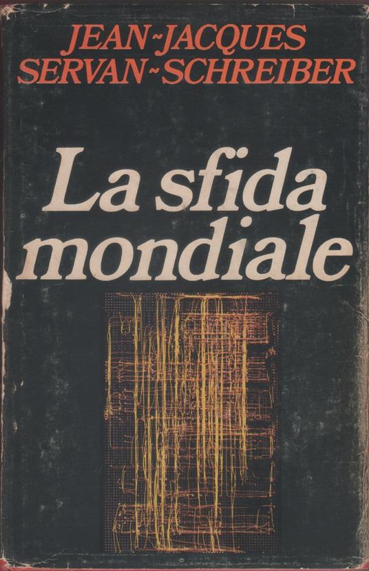La sfida mondiale - Jean Jacques Servan Schreiber - Jean-Jacques Waltz - copertina
