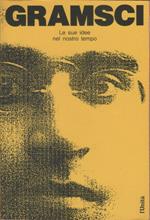 Gramsci. Le sue idee nel nostro tempo