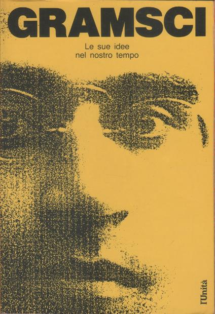 Gramsci. Le sue idee nel nostro tempo - copertina