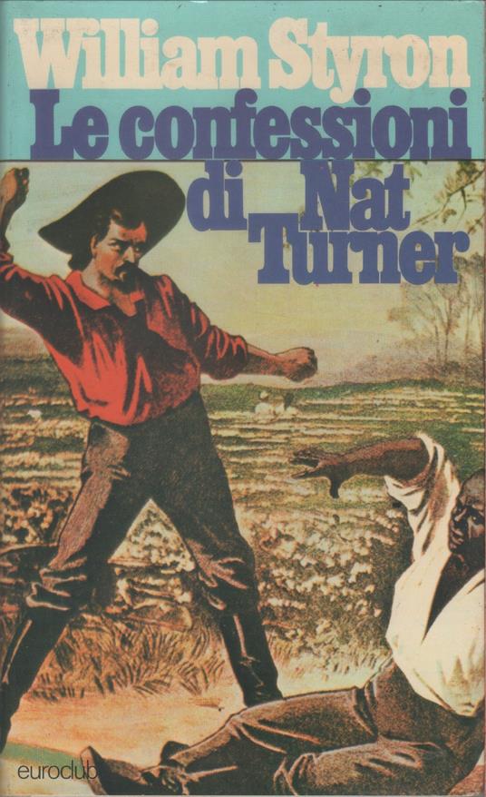 La confessione di Nat Turner - William Styron - William Styron - copertina