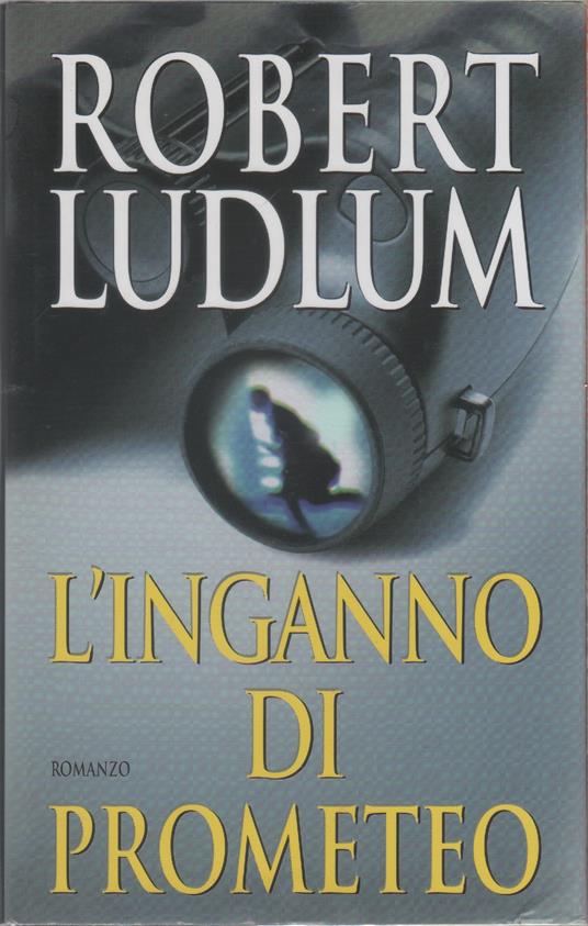 L' inganno di prometeo - Robert Ludlum - Robert Ludlum - copertina