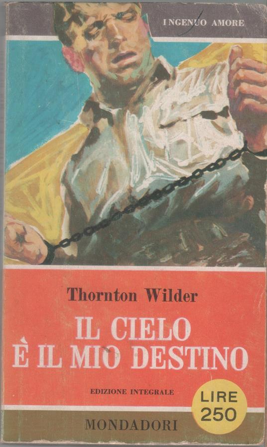 Il cielo è il mio destino - Thornton Wilder - Thornton Wilder - copertina