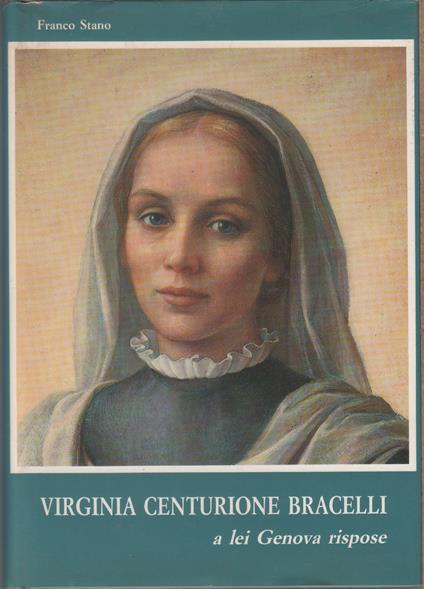 Virginia Centurione Bracelli. A lei Genova rispose - Franco Stano - Franco Stano - copertina