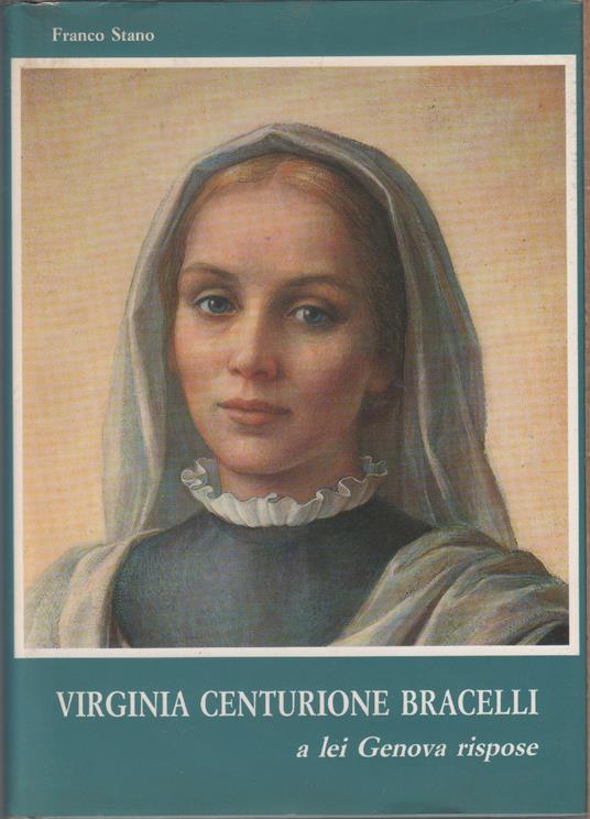 Virginia Centurione Bracelli. A lei Genova rispose - Franco Stano - Franco Stano - copertina