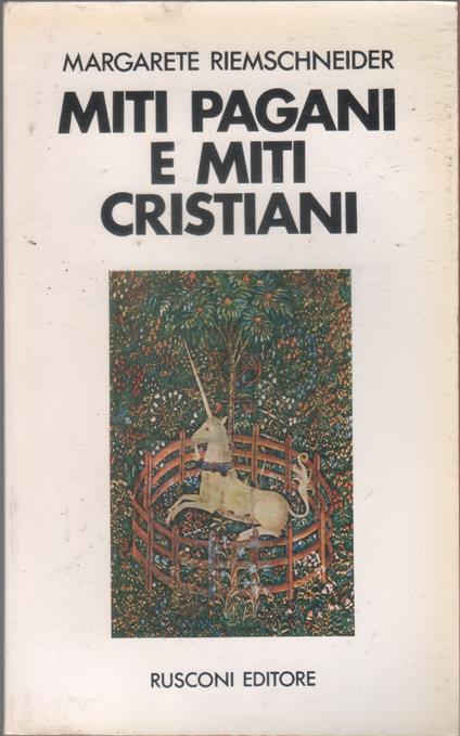Miti pagani e miti cristiani - Margarete Riemschneider - Margarete Riemschneider - copertina
