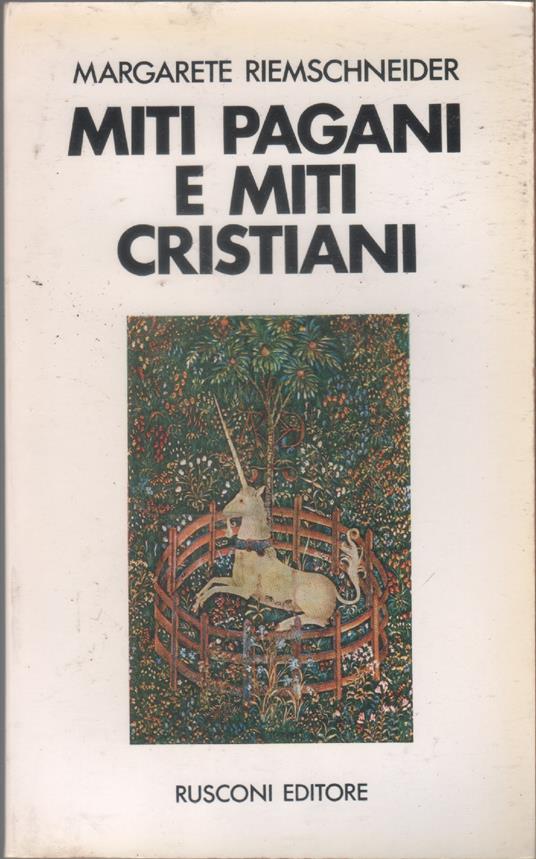 Miti pagani e miti cristiani - Margarete Riemschneider - Margarete Riemschneider - copertina
