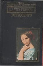 La vita privata. L'ottocento - a cura di Philippe Aries, Georges Duby