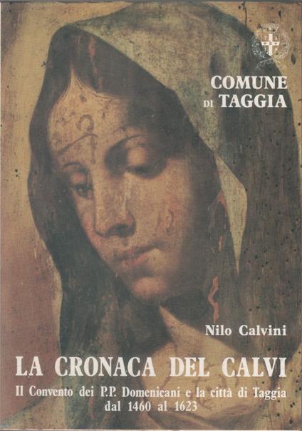 La Cronaca del Calvi. Il Convento dei P.P. Domenicani dal 1460-1623 - Nilo Calvini - Nilo Calvini - copertina
