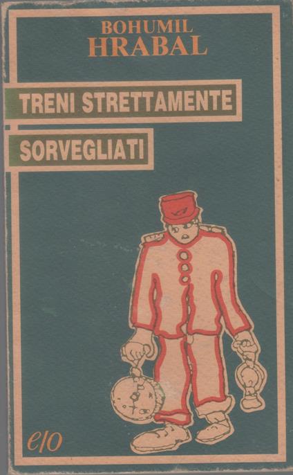 Treni strettamente sorvegliati - Hrabal Bohumil - Bohumil Hrabal - copertina