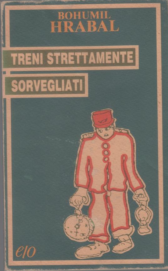 Treni strettamente sorvegliati - Hrabal Bohumil - Bohumil Hrabal - copertina