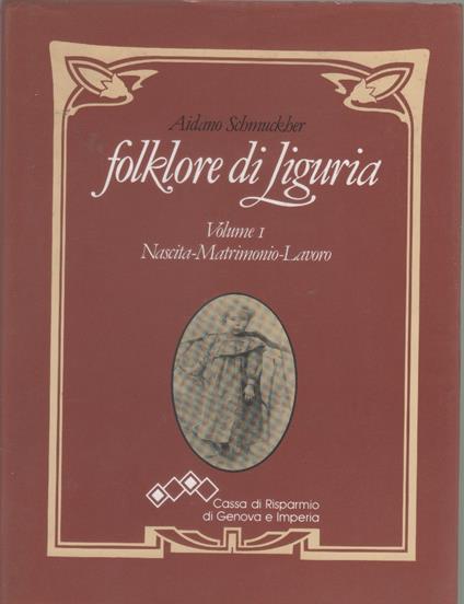 Folklore di Liguria - Volume I - Aidano Schmuckher - Aidano Schmuckher - copertina