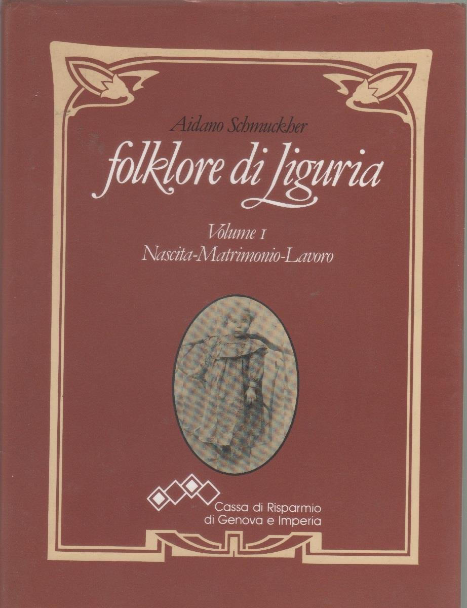 Folklore di Liguria - Volume I - Aidano Schmuckher
