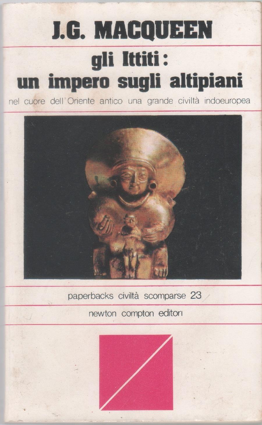Gli Ittiti. Un impero sugli altipiani - James Macqueen