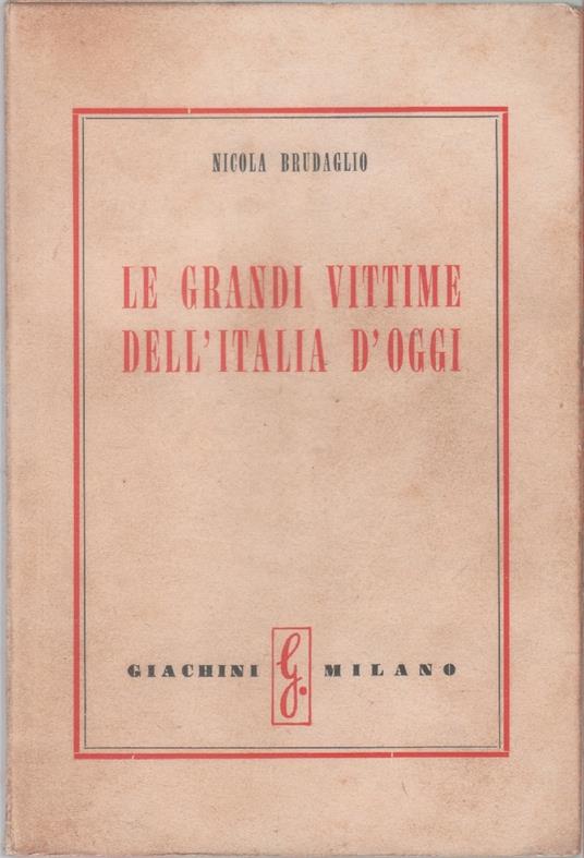 Le grandi Vittime dell'Italia d'oggi. Le classi medie nella insufficienza politica, economica e morale della nazione - copertina