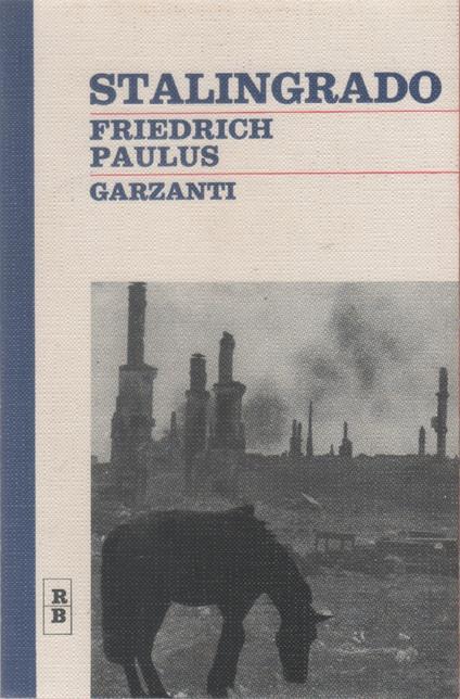 Stalingrado - Friedrich Paulus - Friedrich Paulus - copertina