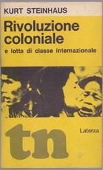 Rivoluzione coloniale e lotta di classe internazionale - Kurt Steinhaus