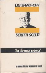 Scritti scelti. La linea nera - Liu Shao-Ch'i
