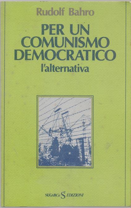 Per un comunismo democratico l'alternativa - Rudolf Bahro - Rudolf Bahro - copertina
