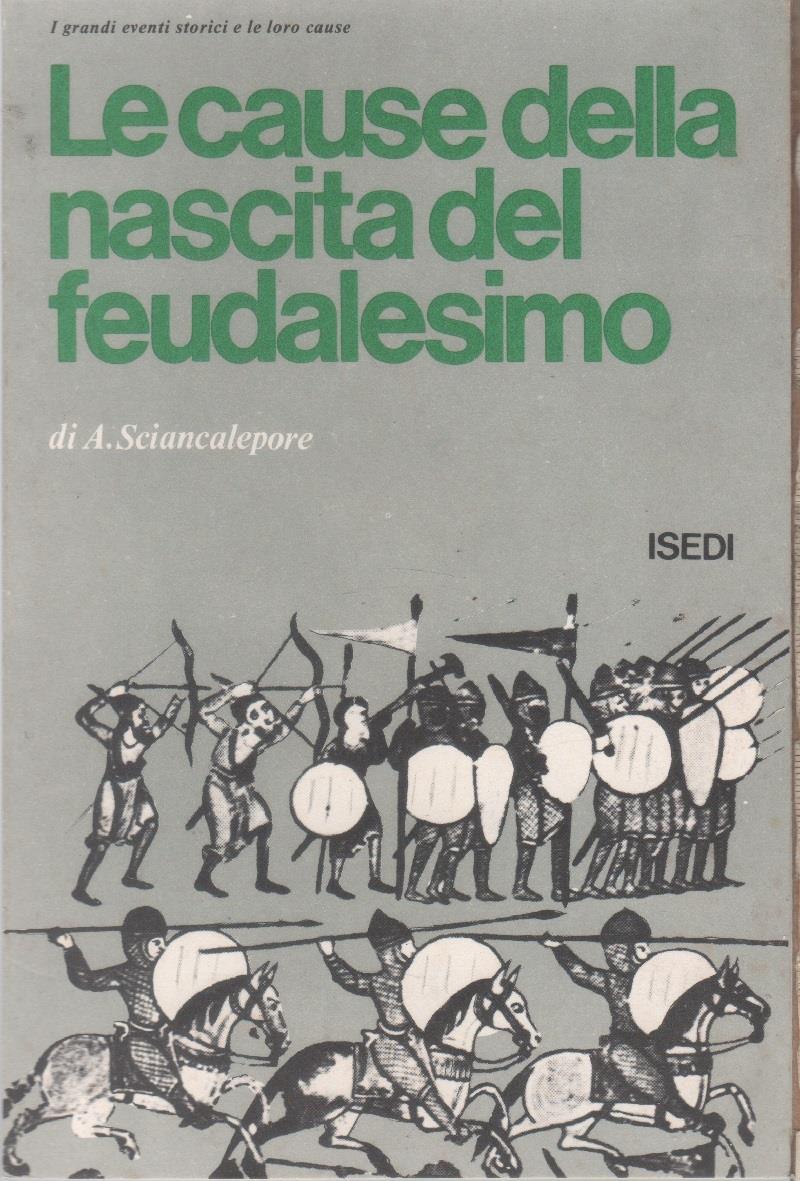 Le cause della nascita del feudalesimo - Anna Sciancalepore