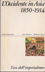 L' Occidente in Asia 1850-1914 L' era dell'imperialismo - Michael Edwardes