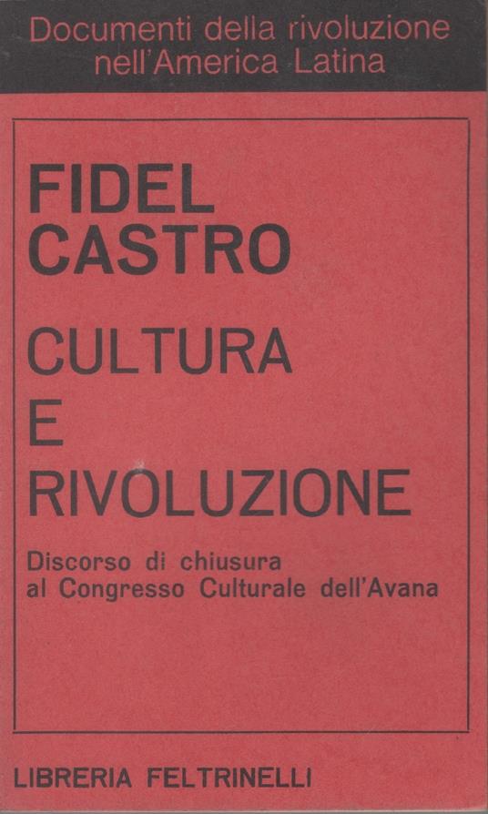 Cultura e rivoluzione. Discorso di chiusura al Congresso culturale dell'Avana - Fidel Castro - copertina