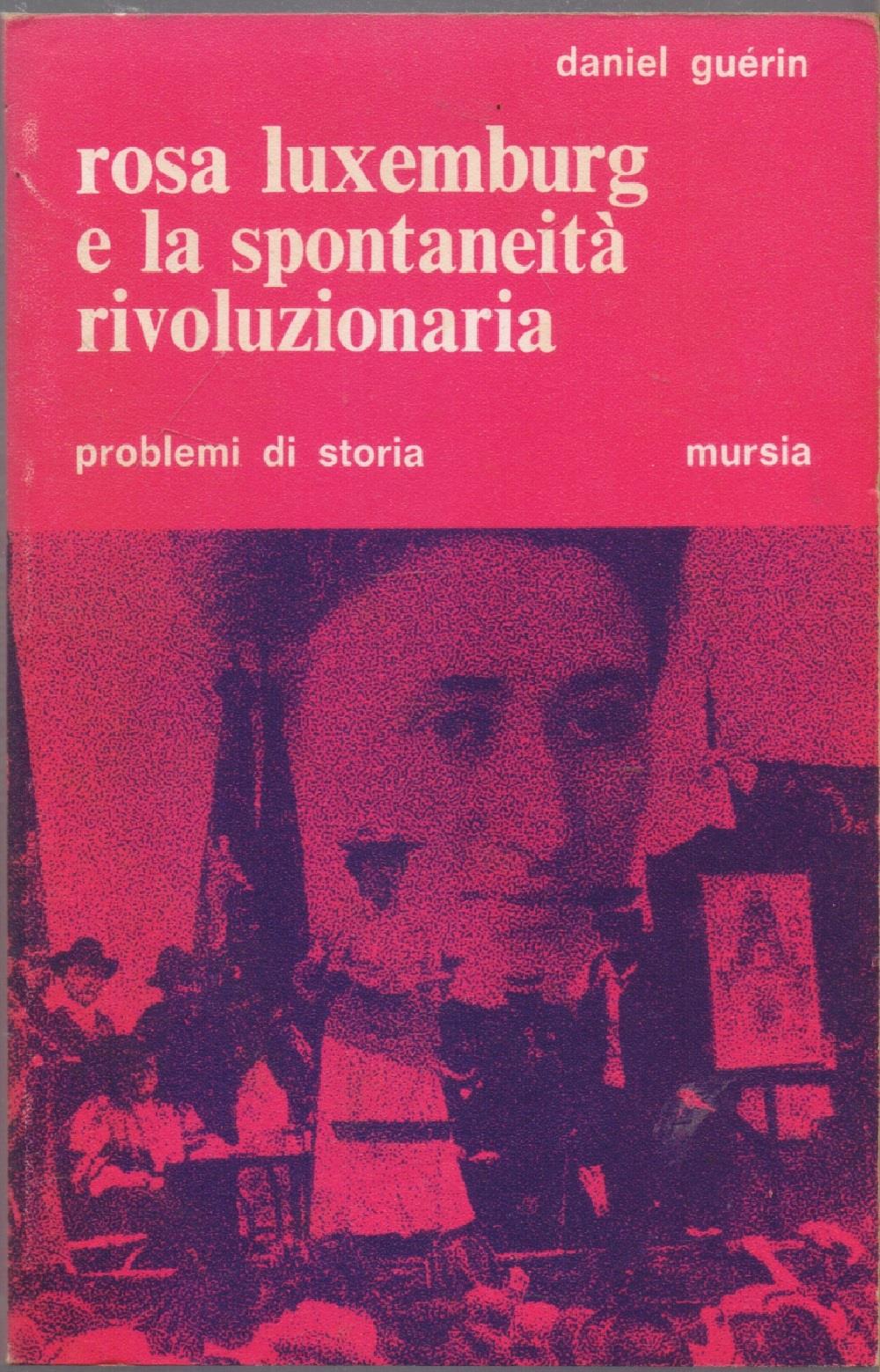 Rosa Luxemburg e la spontaneità rivoluzionaria - Daniel Guerin