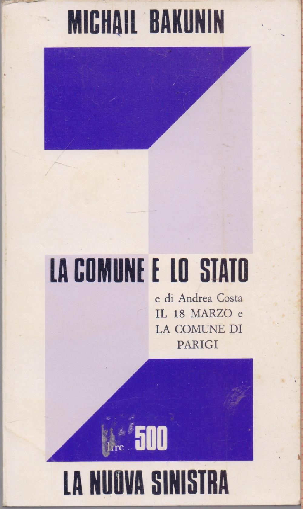 La Comune e lo stato. Il 188 Marzo e la Comune di Parigi - M. Bakunin
