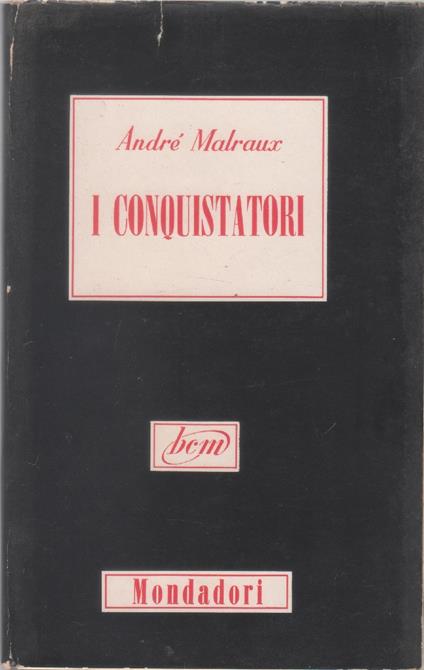 I conquistatori - André Malraux - André Malraux - copertina