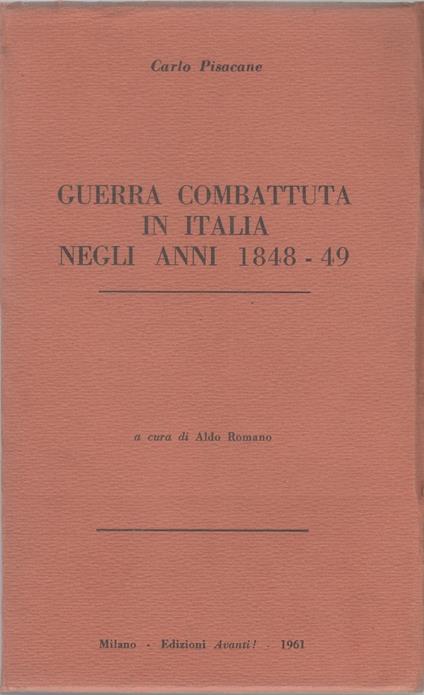 Guerra combattuta in Italia negli anni 1848-1849 - Carlo Pisacane - Carlo Pisacane - copertina
