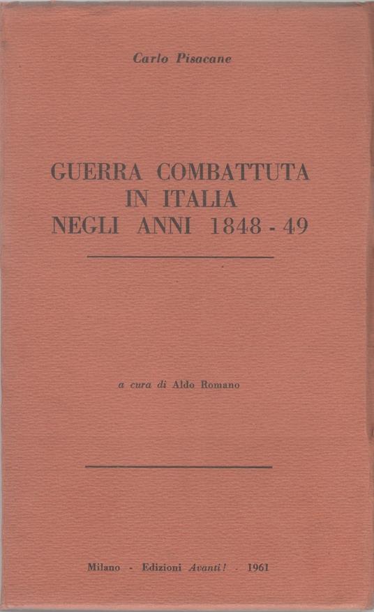 Guerra combattuta in Italia negli anni 1848-1849 - Carlo Pisacane - Carlo Pisacane - copertina