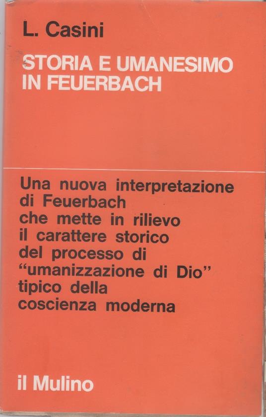 Storia e umanesimo in Feuerbach - Leonardo Casini - Leonardo Casini - copertina