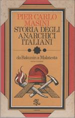 Storia degli anarchici italiani. Da Bakunin a Malatesta (1862-1892) - Pier Carlo Masini