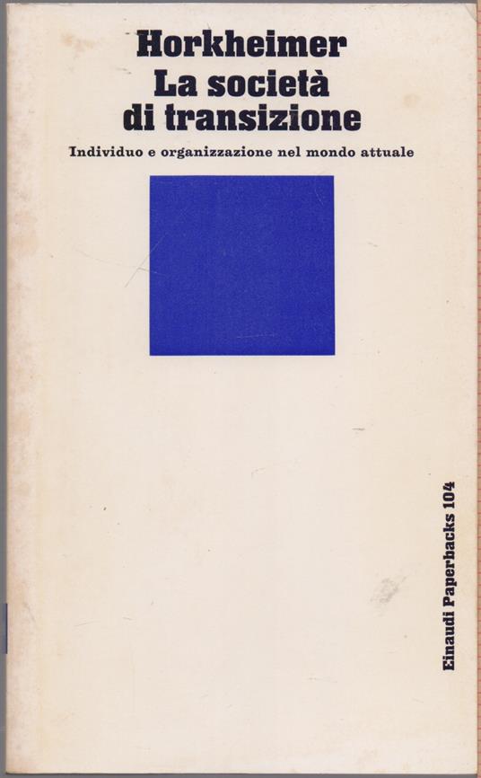La società di transizione. Individuo e organizzazione nel mondo attuale - Max Horkheimer - copertina