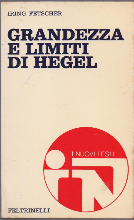 Grandezza e limiti di Hegel - Iring Fetscher - Iring Fetscher - copertina