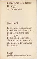 Il luogo dell'ideologia - Gianfranco Dalmasso